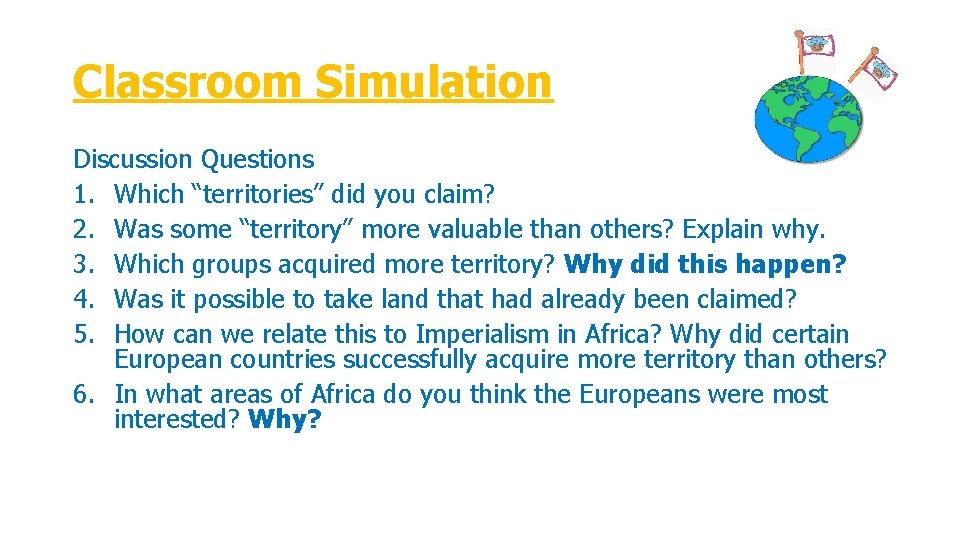 Classroom Simulation Discussion Questions 1. Which “territories” did you claim? 2. Was some “territory”
