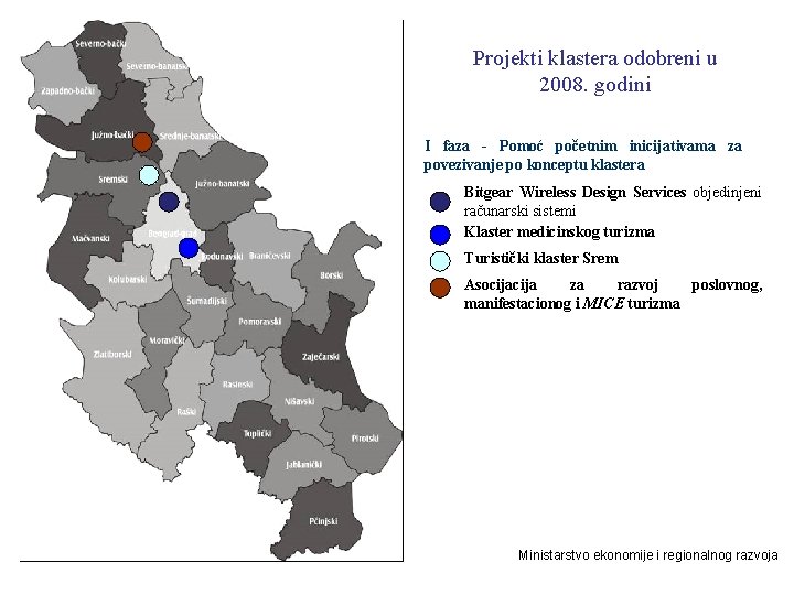 Projekti klastera odobreni u 2008. godini I faza - Pomoć početnim inicijativama za povezivanje