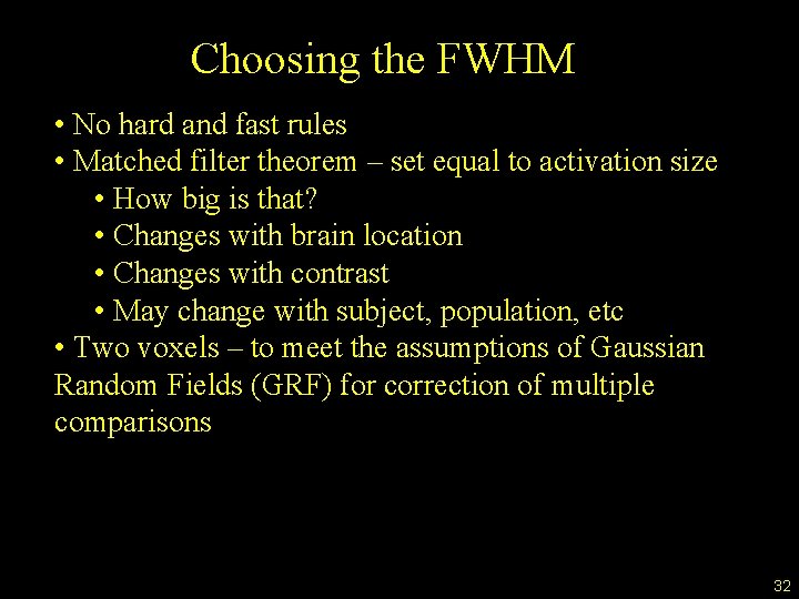 Choosing the FWHM • No hard and fast rules • Matched filter theorem –