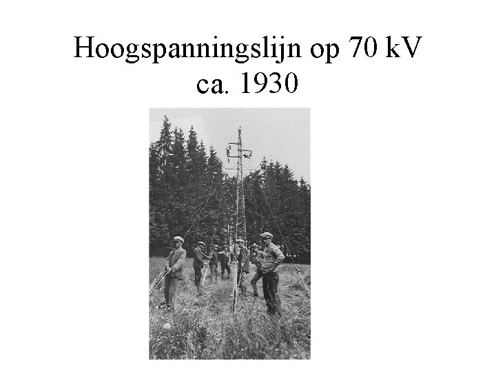 Hoogspanningslijn op 70 k. V ca. 1930 