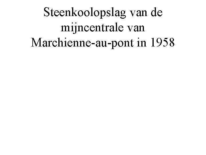 Steenkoolopslag van de mijncentrale van Marchienne-au-pont in 1958 