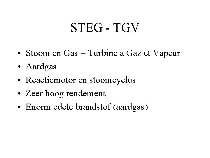 STEG - TGV • • • Stoom en Gas = Turbine à Gaz et