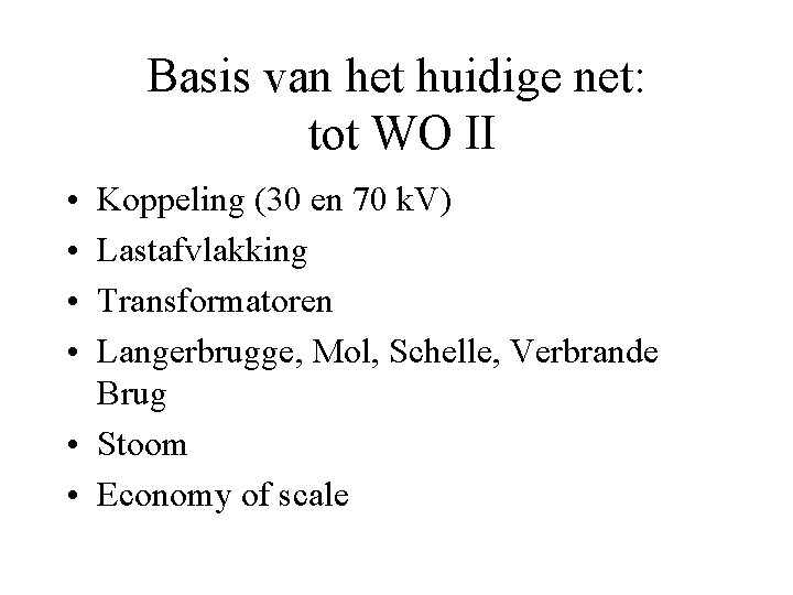 Basis van het huidige net: tot WO II • • Koppeling (30 en 70