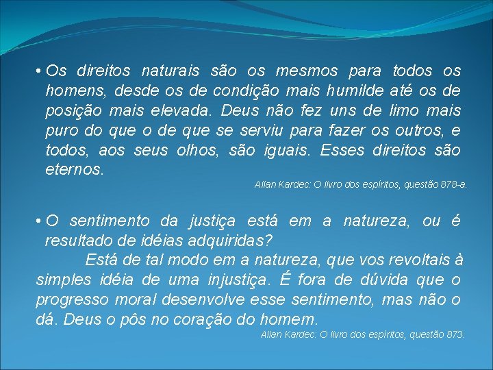  • Os direitos naturais são os mesmos para todos os homens, desde os