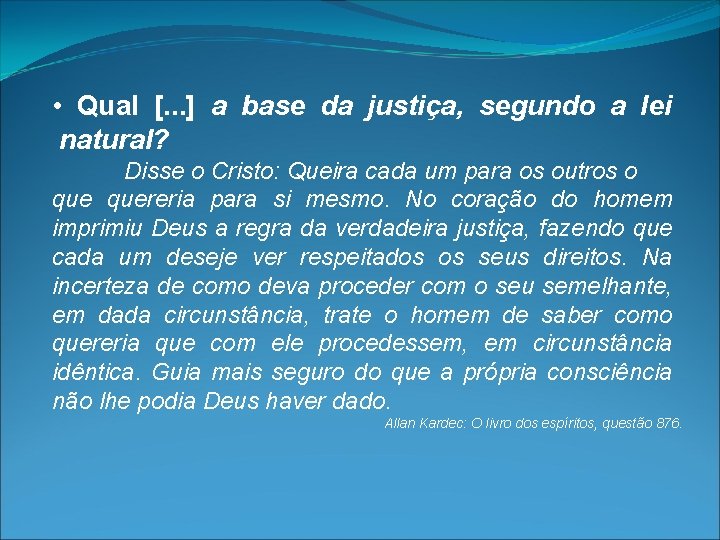  • Qual [. . . ] a base da justiça, segundo a lei