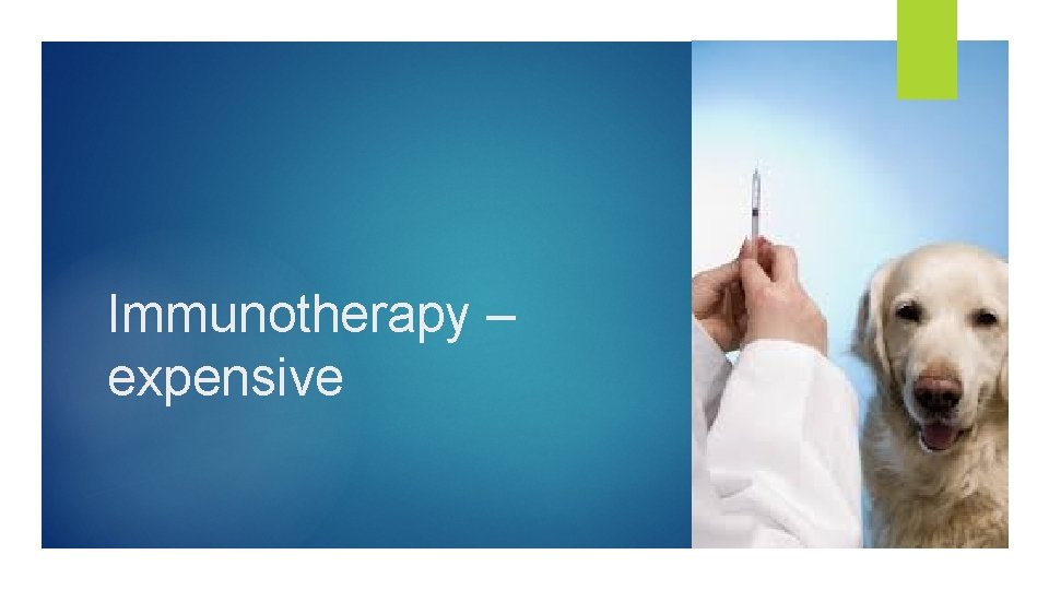 Immunotherapy – expensive 