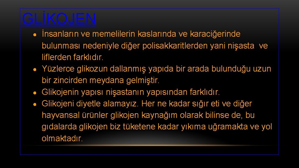 GLİKOJEN İnsanların ve memelilerin kaslarında ve karaciğerinde bulunması nedeniyle diğer polisakkaritlerden yani nişasta ve