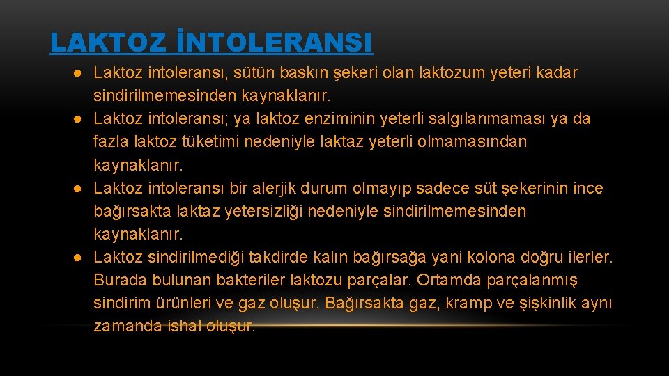 LAKTOZ İNTOLERANSI ● Laktoz intoleransı, sütün baskın şekeri olan laktozum yeteri kadar sindirilmemesinden kaynaklanır.