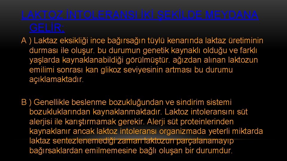 LAKTOZ İNTOLERANSI İKİ ŞEKİLDE MEYDANA GELİR; A ) Laktaz eksikliği ince bağırsağın tüylü kenarında