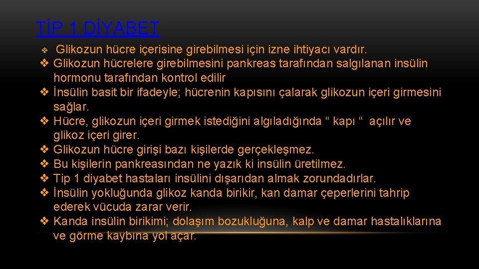 TİP 1 DİYABET ❖ Glikozun hücre içerisine girebilmesi için izne ihtiyacı vardır. ❖ Glikozun