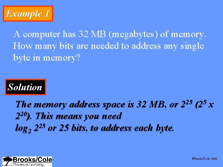 Example 1 A computer has 32 MB (megabytes) of memory. How many bits are Example 1 A computer has 32 MB (megabytes) of memory. How many bits are