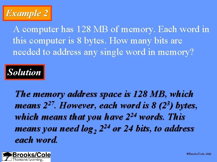 Example 2 A computer has 128 MB of memory. Each word in this computer Example 2 A computer has 128 MB of memory. Each word in this computer