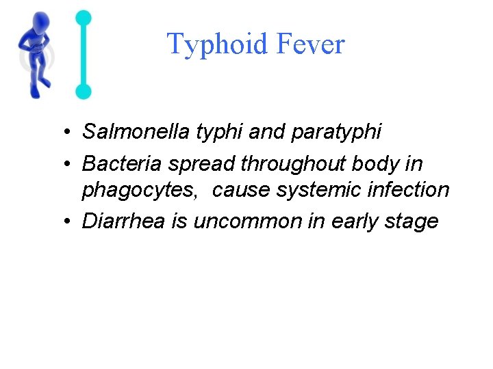Typhoid Fever • Salmonella typhi and paratyphi • Bacteria spread throughout body in phagocytes,