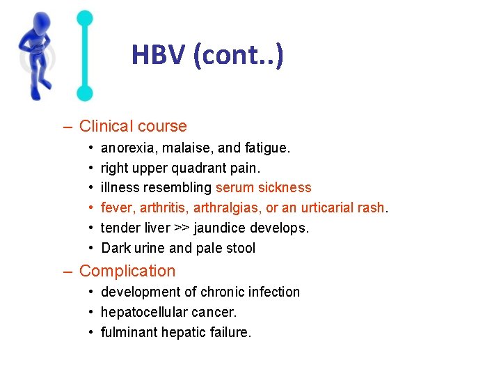 HBV (cont. . ) – Clinical course • • • anorexia, malaise, and fatigue.