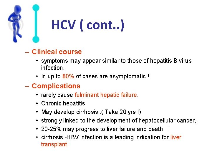 HCV ( cont. . ) – Clinical course • symptoms may appear similar to
