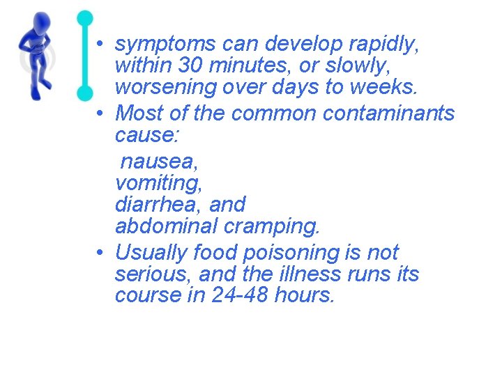  • symptoms can develop rapidly, within 30 minutes, or slowly, worsening over days