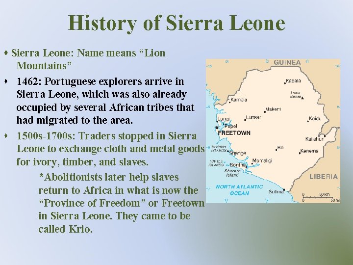 History of Sierra Leone: Name means “Lion Mountains” s 1462: Portuguese explorers arrive in