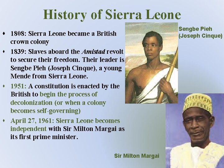 History of Sierra Leone 1808: Sierra Leone became a British crown colony s 1839: