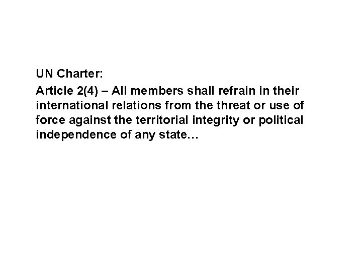 Sources and legal basis UN Charter: Article 2(4) – All members shall refrain in