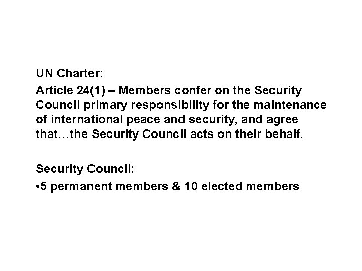 Sources and legal basis UN Charter: Article 24(1) – Members confer on the Security