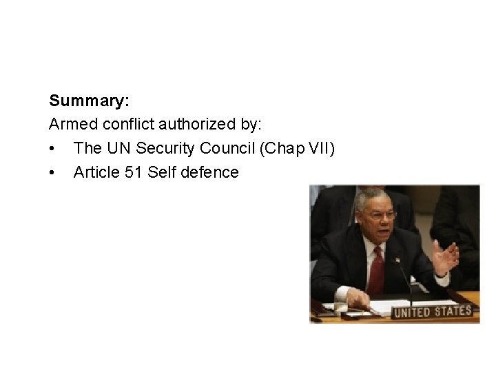 Sources and legal basis Summary: Armed conflict authorized by: • The UN Security Council