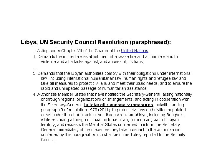 Sources and legal basis Libya, UN Security Council Resolution (paraphrased): …Acting under Chapter VII