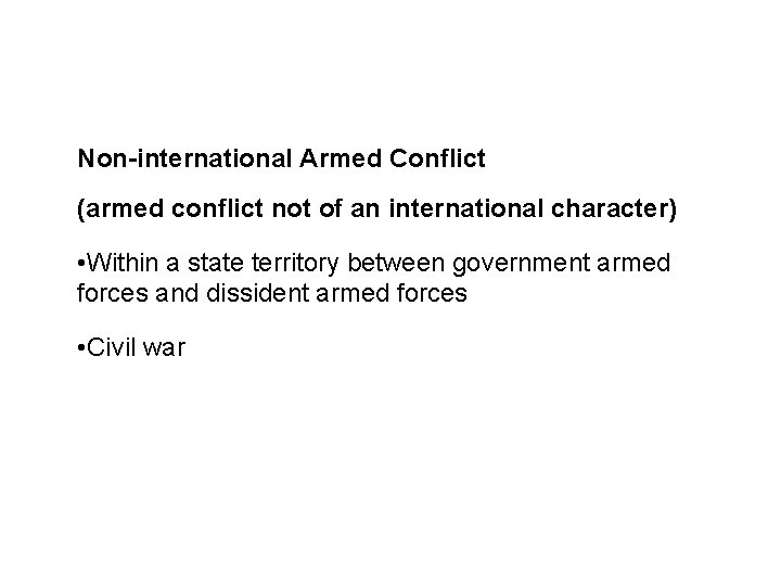 Sources and legal basis Non-international Armed Conflict (armed conflict not of an international character)