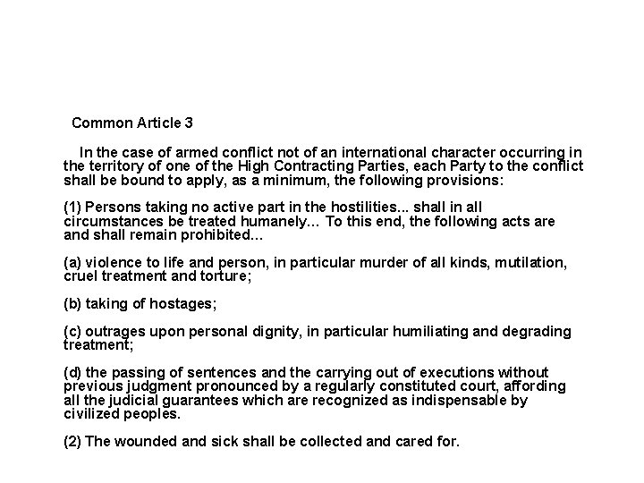 Sources and legal basis Common Article 3 In the case of armed conflict not