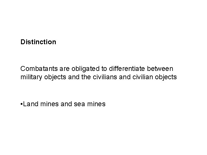 Sources and legal basis Distinction Combatants are obligated to differentiate between military objects and