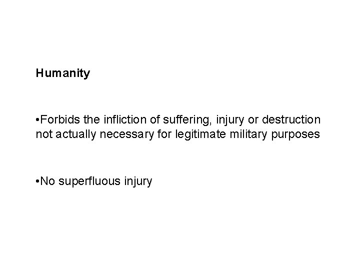 Sources and legal basis Humanity • Forbids the infliction of suffering, injury or destruction