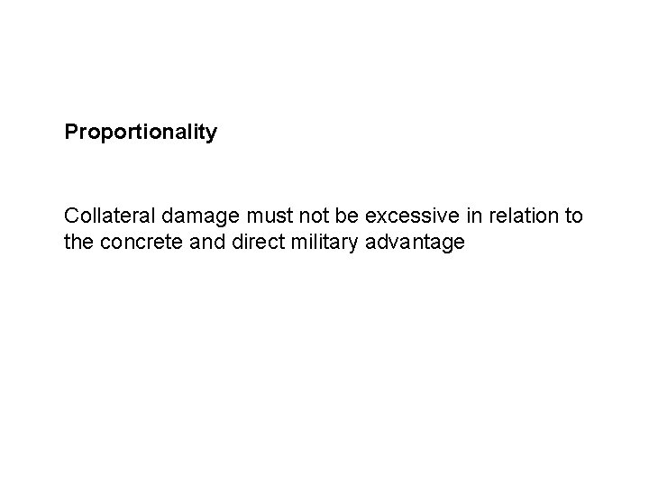 Sources and legal basis Proportionality Collateral damage must not be excessive in relation to