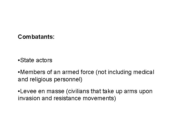 Combatant Status Combatants: • State actors • Members of an armed force (not including