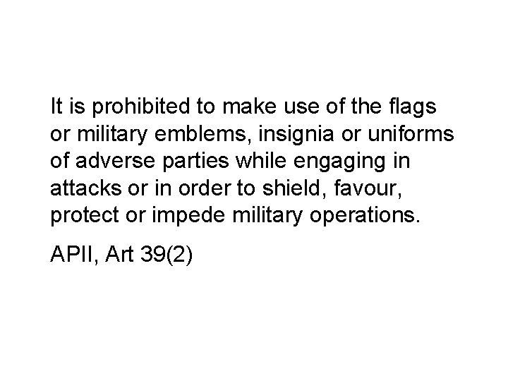 It is prohibited to make use of the flags or military emblems, insignia or