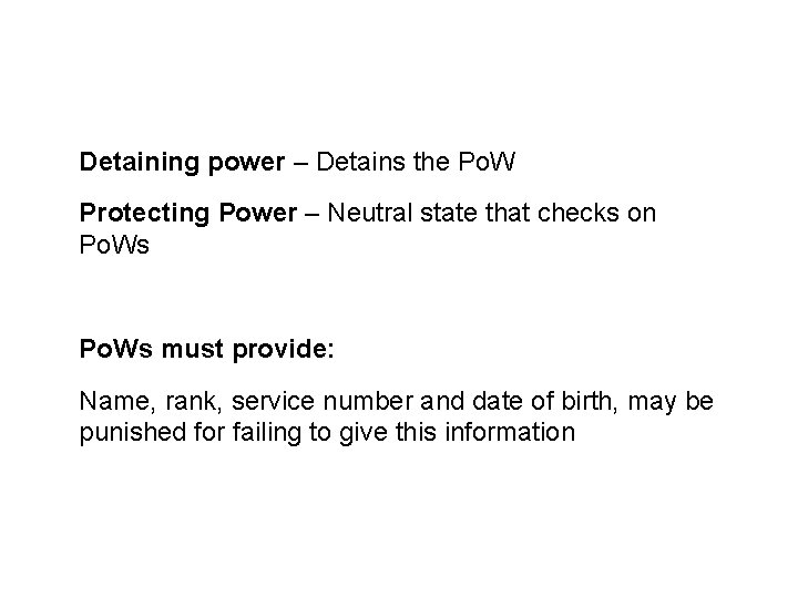Detaining power – Detains the Po. W Protecting Power – Neutral state that checks