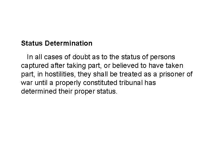 Combatant Status Determination In all cases of doubt as to the status of persons