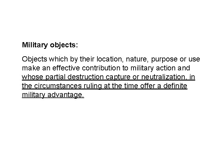 Military objects: Objects which by their location, nature, purpose or use make an effective