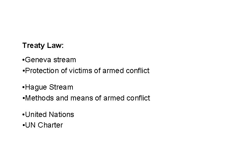 Sources and legal basis Treaty Law: • Geneva stream • Protection of victims of