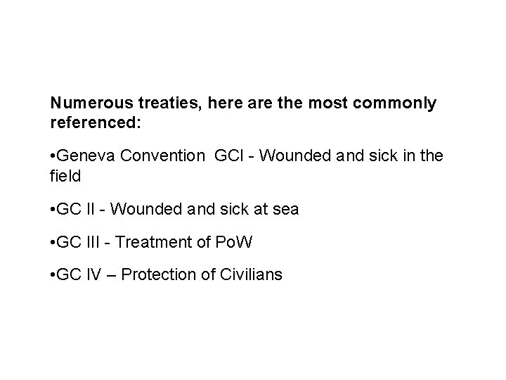 Sources and legal basis Numerous treaties, here are the most commonly referenced: • Geneva