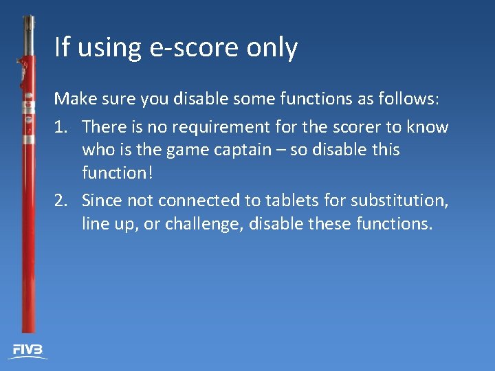 If using e-score only Make sure you disable some functions as follows: 1. There
