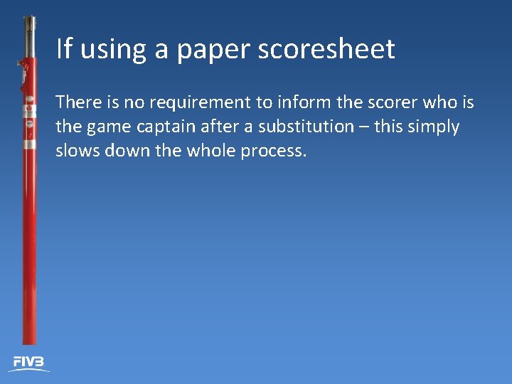 If using a paper scoresheet There is no requirement to inform the scorer who