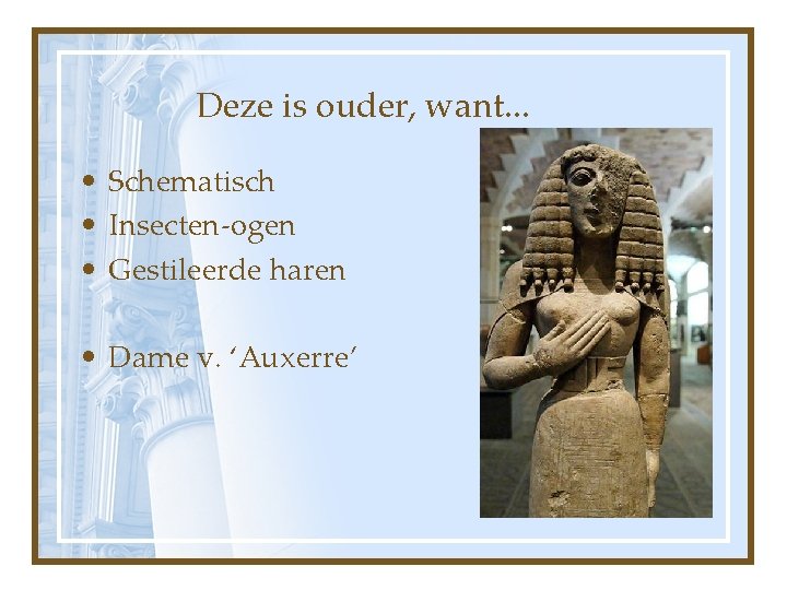 Deze is ouder, want. . . • Schematisch • Insecten-ogen • Gestileerde haren •
