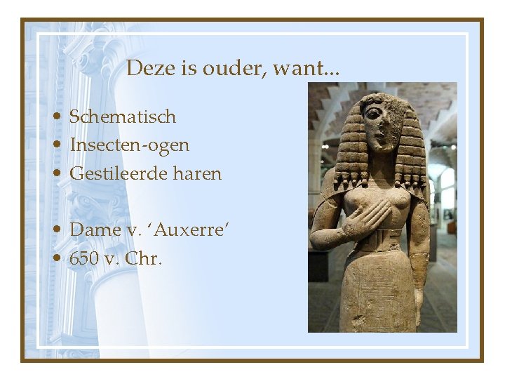 Deze is ouder, want. . . • Schematisch • Insecten-ogen • Gestileerde haren •