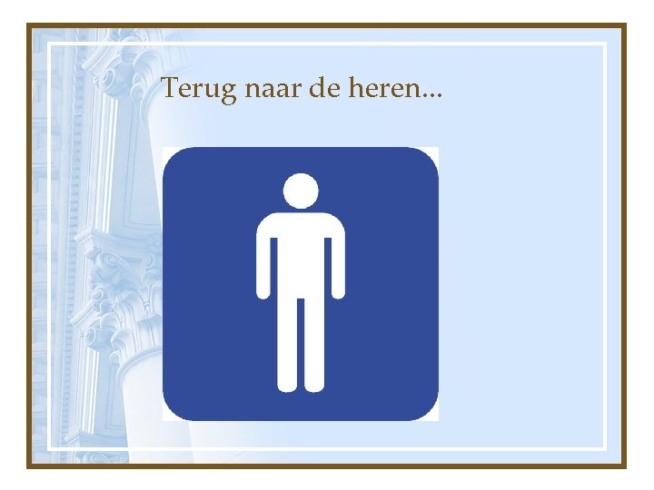 Terug naar de heren. . . 