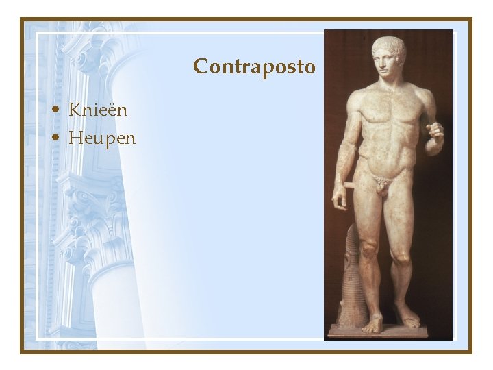 Contraposto • Knieën • Heupen 