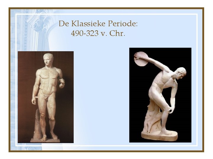 De Klassieke Periode: 490 -323 v. Chr. 