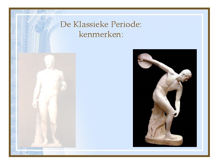 De Klassieke Periode: kenmerken: 