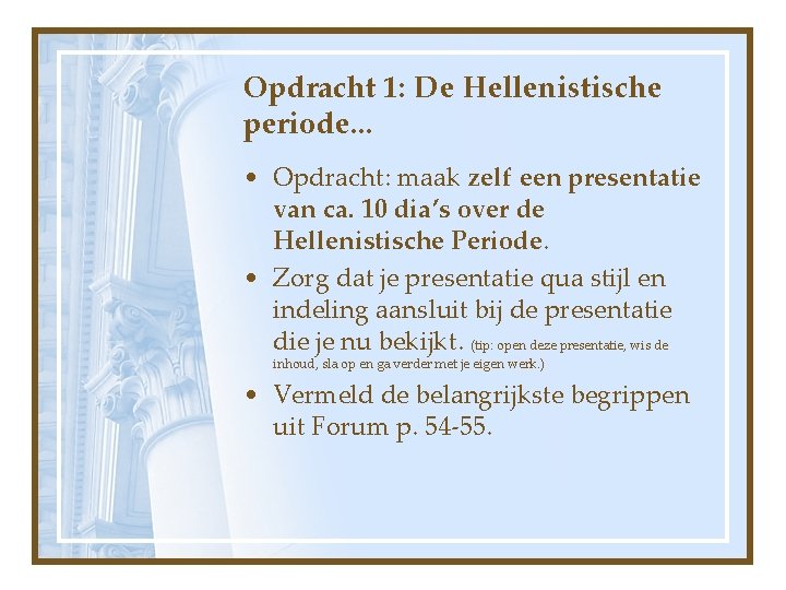 Opdracht 1: De Hellenistische periode. . . • Opdracht: maak zelf een presentatie van