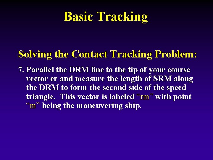 Basic Tracking Solving the Contact Tracking Problem: 7. Parallel the DRM line to the