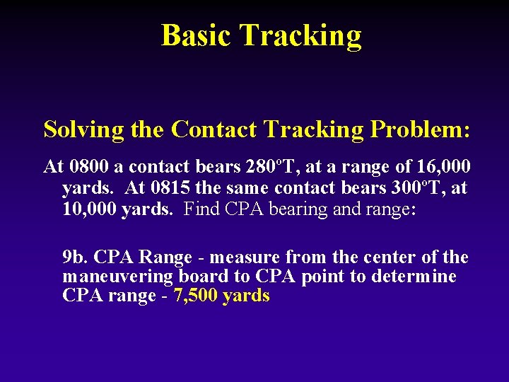 Basic Tracking Solving the Contact Tracking Problem: At 0800 a contact bears 280ºT, at