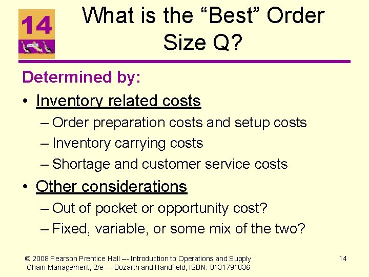 What is the “Best” Order Size Q? Determined by: • Inventory related costs –